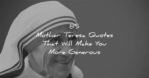 85 Mother Teresa Quotes On Love, Generosity, .